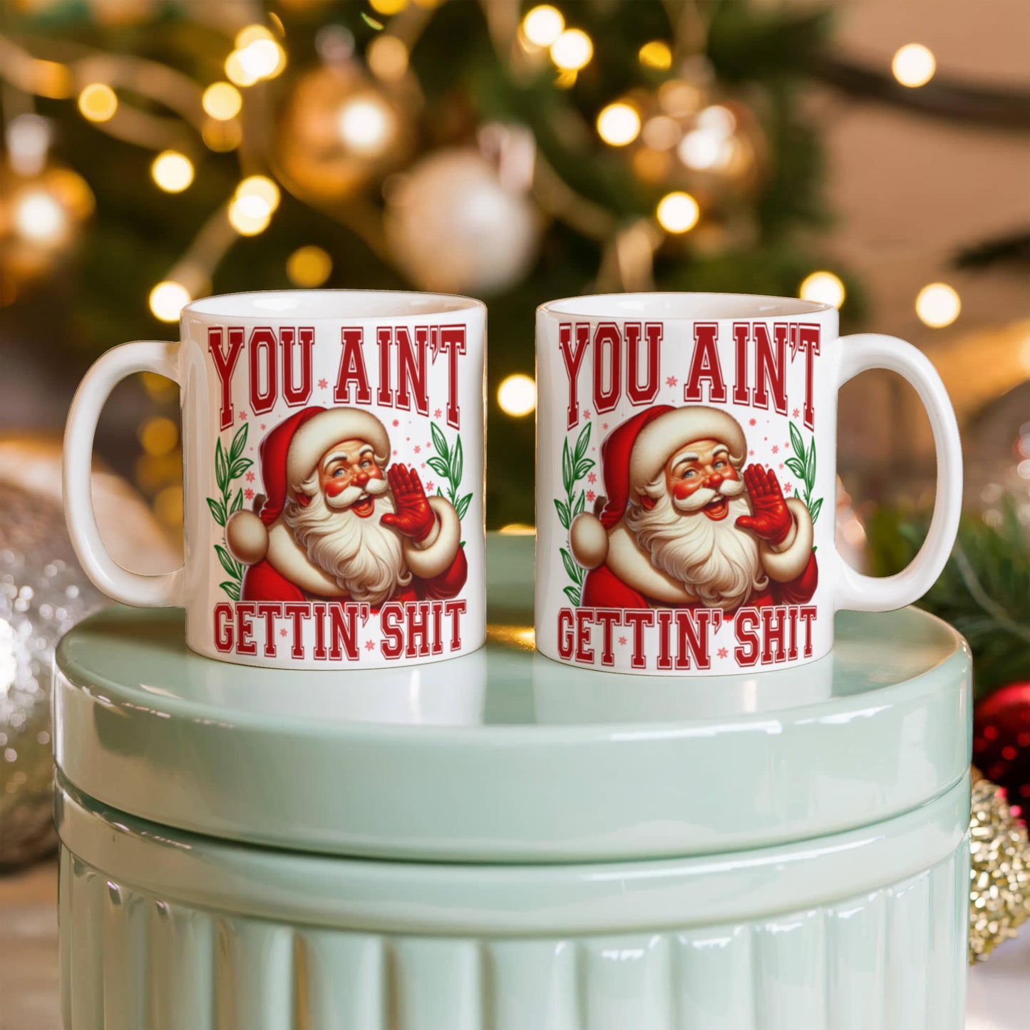🎅 Funny Santa Mug – "You Ain't Gettin' Shit" Christmas Coffee Mug