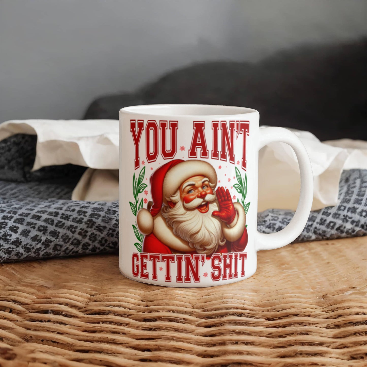 🎅 Funny Santa Mug – "You Ain't Gettin' Shit" Christmas Coffee Mug