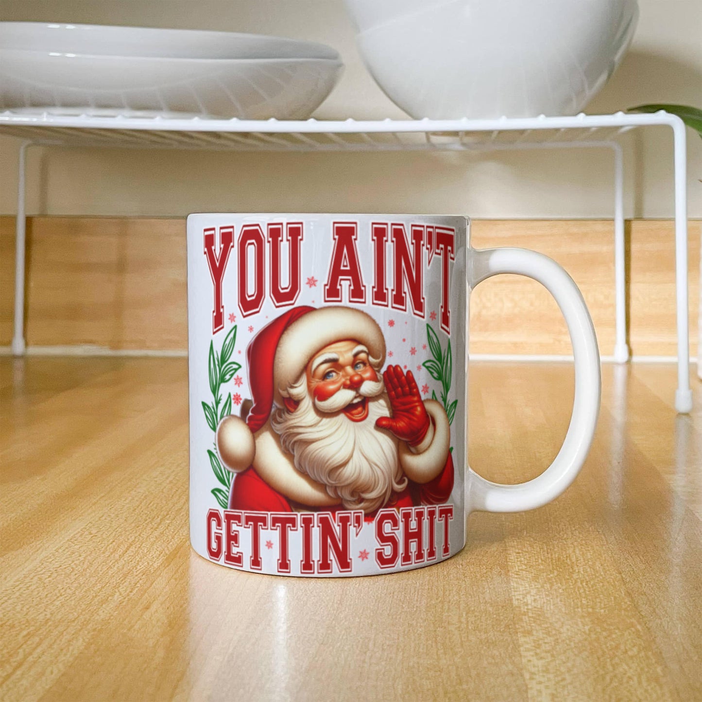 🎅 Funny Santa Mug – "You Ain't Gettin' Shit" Christmas Coffee Mug
