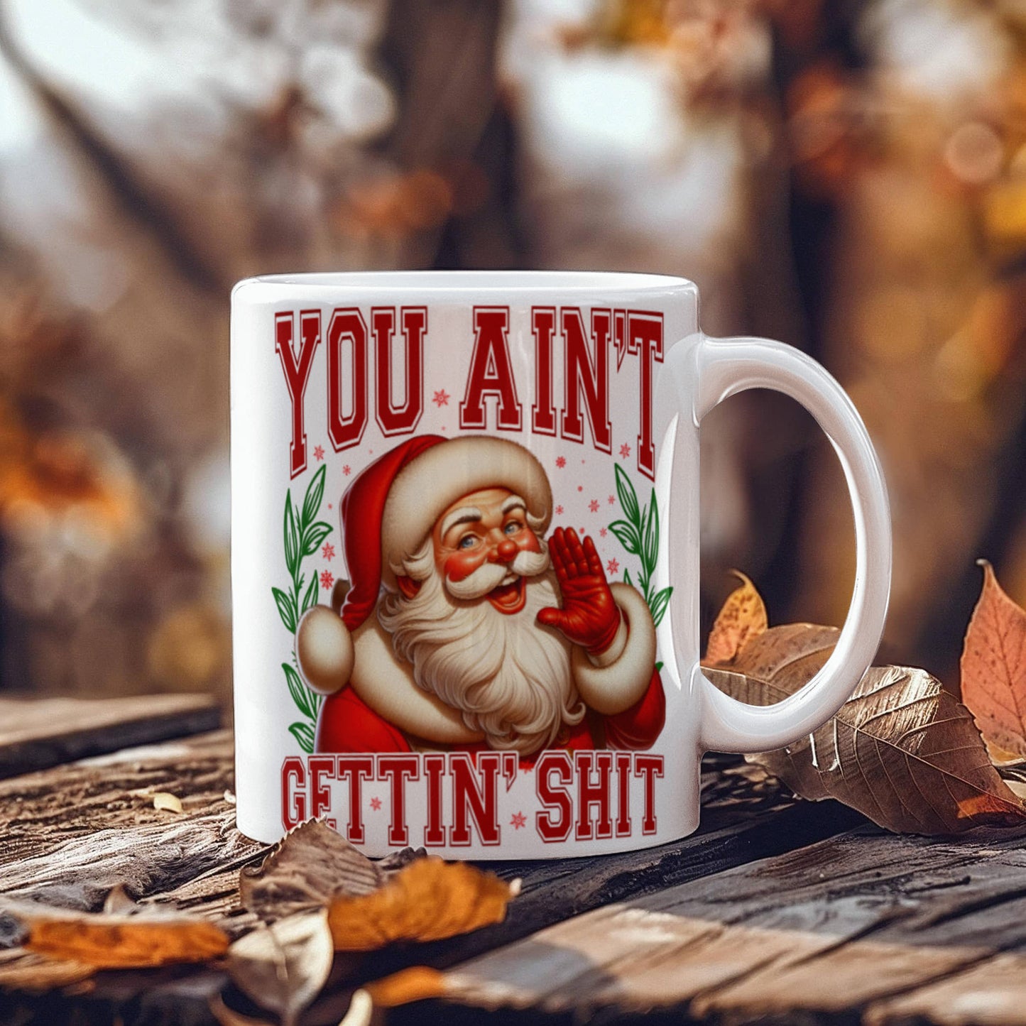 🎅 Funny Santa Mug – "You Ain't Gettin' Shit" Christmas Coffee Mug