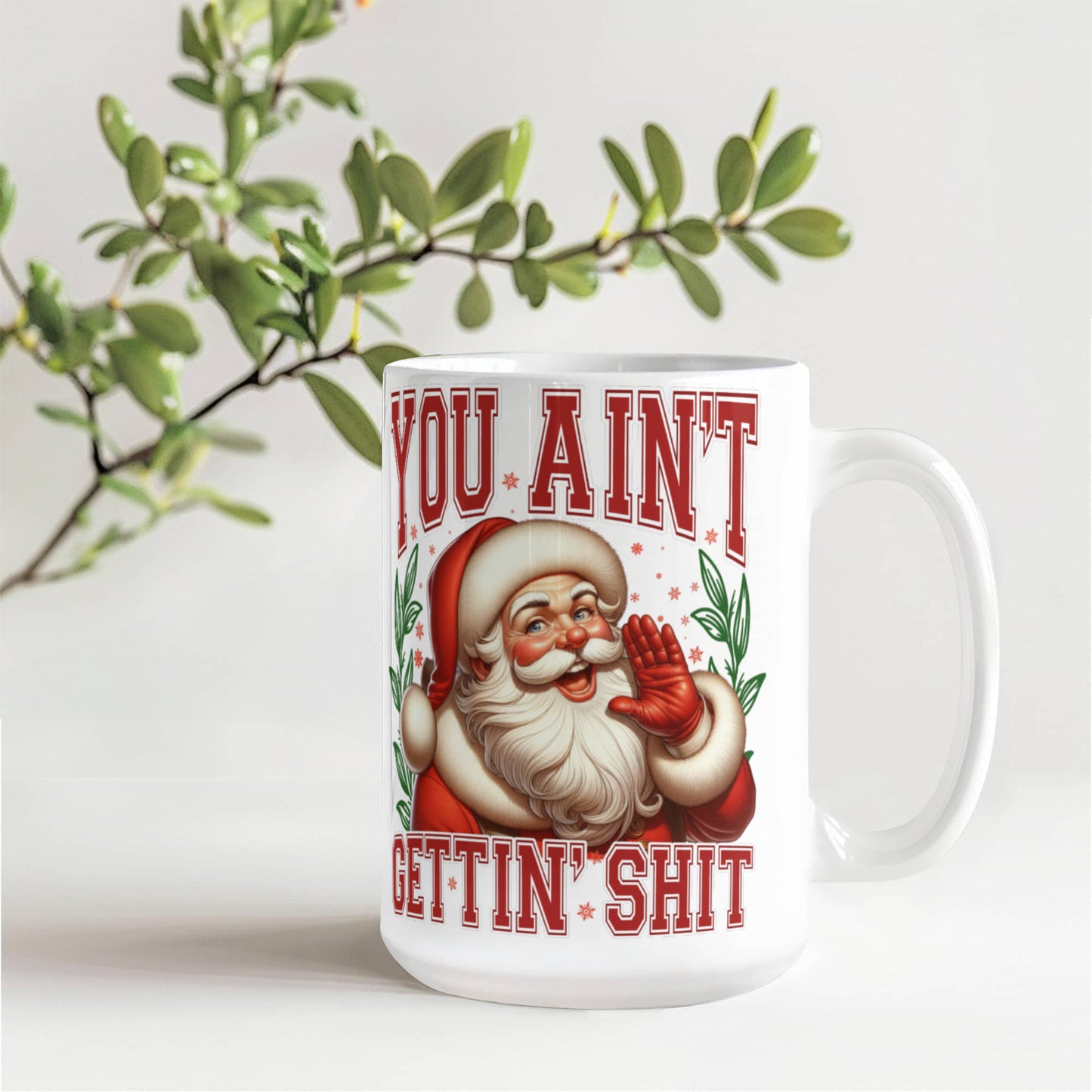 🎅 Funny Santa Mug – "You Ain't Gettin' Shit" Christmas Coffee Mug